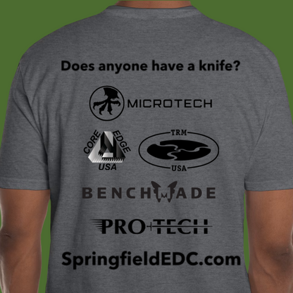 Springfield EDC "Does Anyone Have a Knife?" T-Shirt